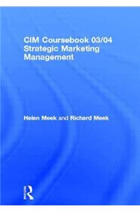 CIM Coursebook 03/04 Strategic Marketing Management