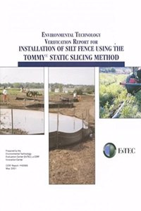 Environmental Technology Verification Report for Installation of Silt Fence Using the Tommy Static Slicing Method