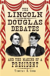 Lincoln-Douglas Debates and the Making of a President