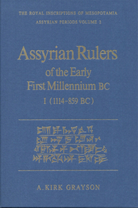 Assyrian Rulers of the Early First Millennium BC I (1114-859 BC)