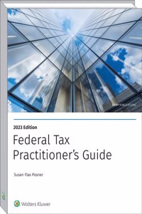 Federal Tax Practitioner's Guide (2023)