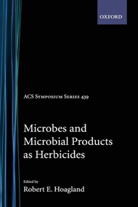Microbes and Microbial Products as Herbicides Acsss 439
