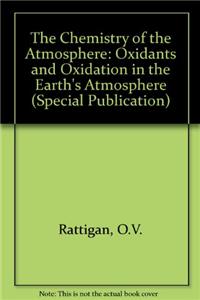 The Chemistry of the Atmosphere: Oxidants and Oxidation in the Earth's Atmosphere (Special Publications)