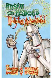 Rusty the Robot's Holiday Adventures