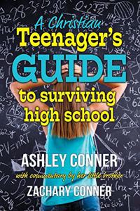 Christian Teenager's Guide to Surviving High School