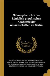 Sitzungsberichte der königlich preußischen Akademie der Wissenschaften zu Berlin.