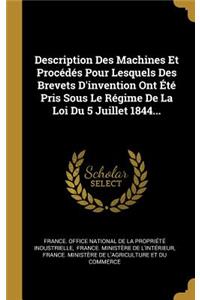 Description Des Machines Et Procédés Pour Lesquels Des Brevets D'invention Ont Été Pris Sous Le Régime De La Loi Du 5 Juillet 1844...