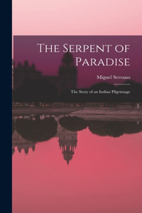 Serpent of Paradise; the Story of an Indian Pilgrimage