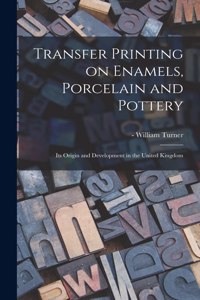 Transfer Printing on Enamels, Porcelain and Pottery