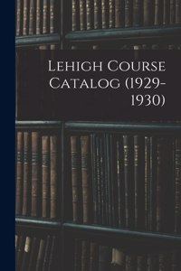 Lehigh Course Catalog (1929-1930)