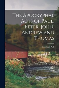 Apocryphal Acts of Paul, Peter, John, Andrew and Thomas