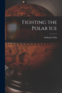 Fighting the Polar Ice