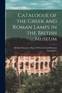 Catalogue of the Greek and Roman Lamps in the British Museum