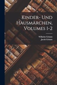 Kinder- Und Hausmärchen, Volumes 1-2