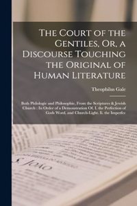 Court of the Gentiles, Or, a Discourse Touching the Original of Human Literature
