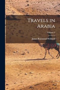 Travels in Arabia; Volume 2