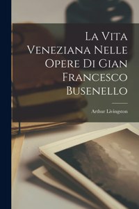 vita veneziana nelle opere di Gian Francesco Busenello