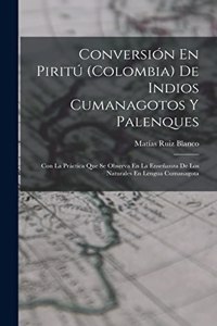 Conversión En Piritú (Colombia) De Indios Cumanagotos Y Palenques