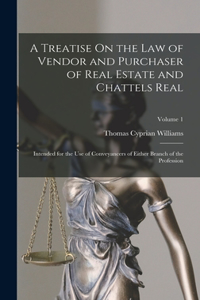 Treatise On the Law of Vendor and Purchaser of Real Estate and Chattels Real