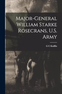 Major-General William Starke Rosecrans, U.S. Army