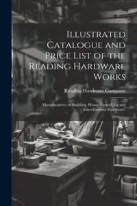 Illustrated Catalogue and Price List of the Reading Hardware Works
