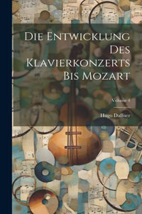 Entwicklung Des Klavierkonzerts Bis Mozart; Volume 4