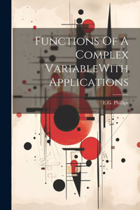 Functions Of A Complex VariableWith Applications