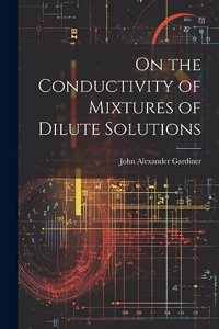 On the Conductivity of Mixtures of Dilute Solutions