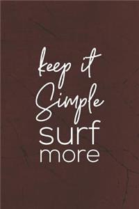 Keep It Simple Surf More