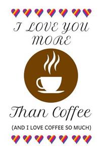 I love You More Than Coffee