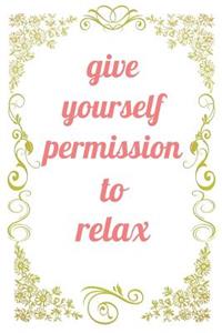 Give Yourself Permission To Relax