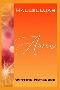 Hallelujah Amen Writing Notebook