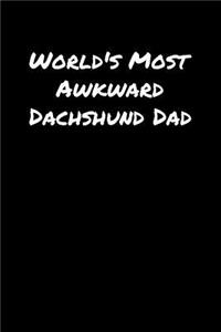 World's Most Awkward Dachshund Dad