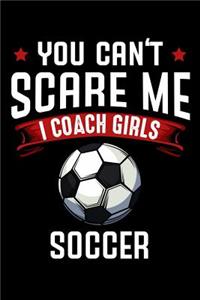 You Can't Scare Me I Coach Girls Soccer
