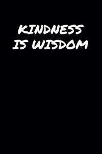 Kindness Is Wisdom�