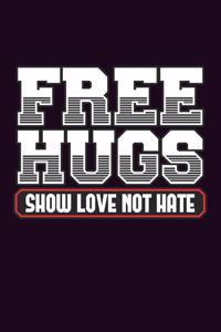 Free Hugs show Love Not Hate