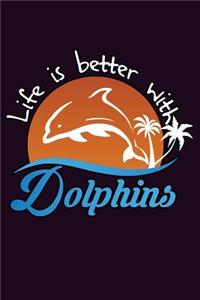 Life Is Better With Dolphins