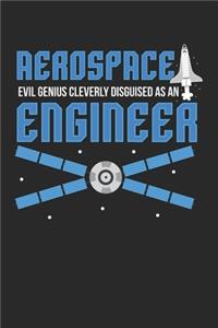 Aerospace Evil Genius Cleverly Disguised as an Engineer