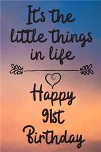 It's the little things in life Happy 91st Birthday