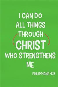 I Can Do All Things Through Christ Who Strengthens Me - Philippians 4
