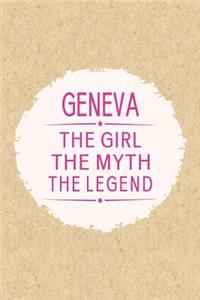 Geneva the Girl the Myth the Legend: First Name Funny Sayings Personalized Customized Names Gift Birthday Girl Women Mother's Day Notebook Journal