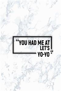You Had Me at Let's Yo-Yo