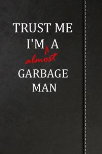 Trust Me I'm Almost a Garbage Man