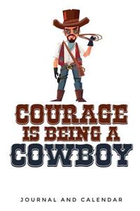 Courage Is Being A Cowboy