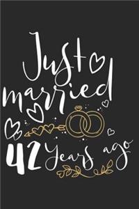 Just Married 42 Years Ago: A Blank Lined Journal for Wedding Anniversaries That Makes a Perfect Wedding Anniversary Gift for Married Couples