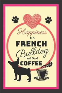 Happiness Is A French Bulldog And Good Coffee