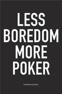 Less Boredom More Poker