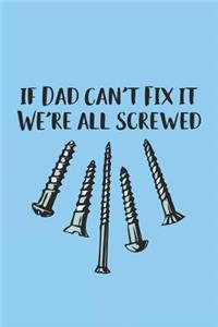 If Dad Can't Fix It We're All Screwed