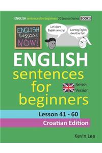 English Lessons Now! English Sentences For Beginners Lesson 41 - 60 Croatian Edition (British Version)