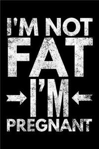 I'm not fat I'm pregnant